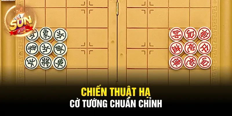 Chiến thuật hạ cờ tướng chuẩn chỉnh
