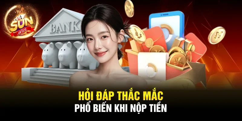 Hỏi đáp thắc mắc phổ biến khi nộp tiền