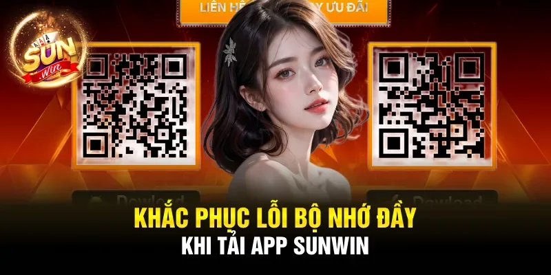 Khắc phục lỗi bộ nhớ đầy khi tải app Sunwin