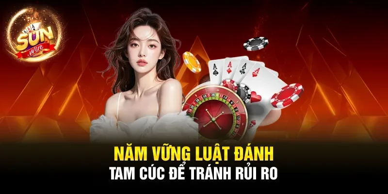 Năm vững luật đánh Tam cúc để tránh rủi ro