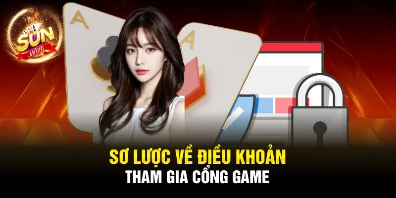 Sơ lược về điều khoản tham gia cổng game