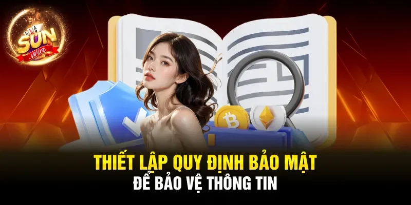 Thiết lập quy định bảo mật để bảo vệ thông tin